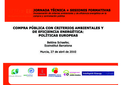 JORNADA TÉCNICA + SESIONES FORMATIVAS Incorporación de criterios ambientales y de eficiencia energética en la compra y contratación pública Los inicios de la contratación pública verde   Inicio a nivel local