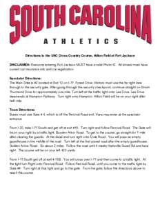 Directions to the USC Cross Country Course, Hilton Field at Fort Jackson DISCLAIMER: Everyone entering Fort Jackson MUST have a valid Photo ID. All drivers must have current car insurance info and car registration. Spect