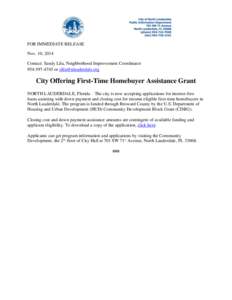 FOR IMMEDIATE RELEASE Nov. 10, 2014 Contact: Sandy Lila, Neighborhood Improvement Coordinator[removed]or [removed]  City Offering First-Time Homebuyer Assistance Grant