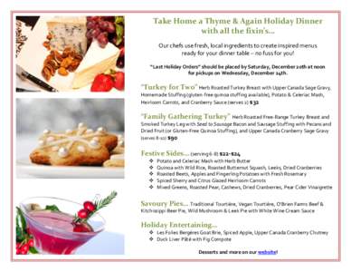 Take Home a Thyme & Again Holiday Dinner with all the fixin’s… Our chefs use fresh, local ingredients to create inspired menus ready for your dinner table – no fuss for you! “Last Holiday Orders” should be plac