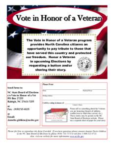 Vote in Honor of a Veteran The Vote in Honor of a Veteran program provides North Carolina citizens an opportunity to pay tribute to those that have served this country and protected our freedom. Honor a Veteran