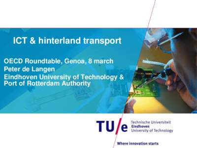 ICT & hinterland transport OECD Roundtable, Genoa, 8 march Peter de Langen Eindhoven University of Technology & Port of Rotterdam Authority