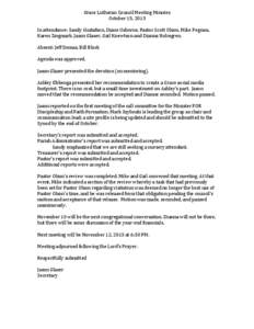 Grace Lutheran Council Meeting Minutes October 15, 2013 In attendance: Sandy Gustafson, Diane Osborne, Pastor Scott Olson, Mike Pegram, Karen Zingmark, Jason Glaser, Gail Knewtson and Dianna Holmgren. Absent: Jeff Domas,