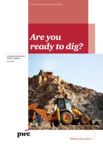 pwc.com.au/industry/energy-utilities-mining  Are you ready to dig? Looking beyond current market conditions