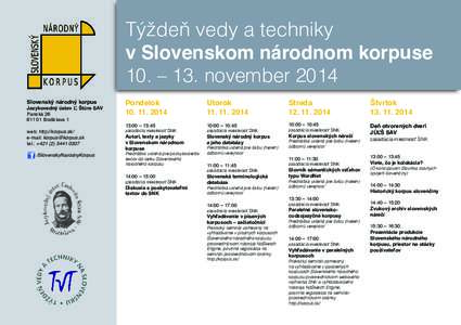 Týždeň vedy a techniky v Slovenskom národnom korpuse 10. – 13. november 2014 Slovenský národný korpus  Jazykovedný ústav Ľ. Štúra SAV