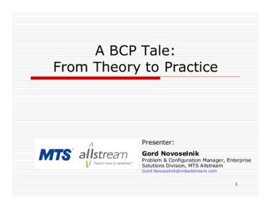A BCP Tale: From Theory to Practice Presenter: Gord Novoselnik