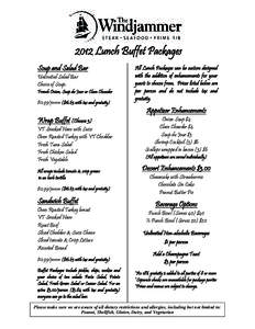 2012 Lunch Buffet Packages Soup and Salad Bar Unlimited Salad Bar Choice of Soup: French Onion, Soup du Jour or Clam Chowder $12.99/person ($16.63 with tax and gratuity)