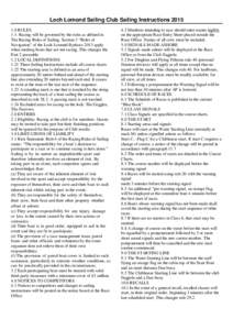 Loch Lomond Sailing Club Sailing InstructionsRULES 1.1. Racing will be governed by the rules as defined in The Racing Rules of Sailing. Section 3 “Rules of Navigation” of the Loch Lomond Byelaws 2013 apply 