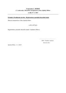 Uznesenie č. [removed]z 2. rokovania Obecného zastupiteľstva Obce Spišský Hrhov zo dňa[removed]K bodu 6. Predloženie návrhu - Registratúrny poriadok obecného úradu Obecné zastupiteľstvo Obce Spišský Hrh