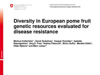 Eidgenössisches Volkswirtschaftsdepartement EVD Forschungsanstalt Agroscope Changins-Wädenswil ACW Diversity in European pome fruit genetic resources evaluated for disease resistance