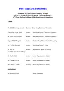 PORT WELFARE COMMITTEE Minutes of the Port Welfare Committee Meeting held on 15 October 2010 at 3:00 p.m. in Conference Room A, 24th Floor, Harbour Building, 38 Pier Road, Central Hong Kong Present