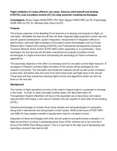 Flight validation of cruise efficient, low noise, Extreme short takeoff and landing (CESTOL) and circulation control (CC) for drag reduction enabling technologies Investigators: Bruce Cogan NASA DFRC (PI), Nhan Nguyen NA