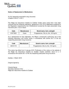 Notice of Replacement of Medications  An Act respecting prescription drug insurance (chapter A-29.01, sThe Régie de l’assurance maladie du Québec hereby gives notice that it has been informed that the followi