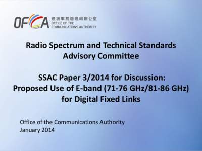Radio Spectrum and Technical Standards Advisory Committee SSAC Paper[removed]for Discussion: Proposed Use of E-band[removed]GHz[removed]GHz) for Digital Fixed Links Office of the Communications Authority