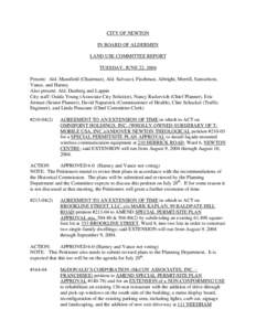 CITY OF NEWTON IN BOARD OF ALDERMEN LAND USE COMMITTEE REPORT TUESDAY, JUNE 22, 2004 Present: Ald. Mansfield (Chairman), Ald. Salvucci, Fischman, Albright, Merrill, Samuelson, Vance, and Harney