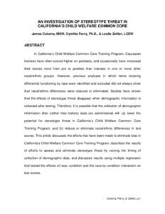 AN INVESTIGATION OF STEREOTYPE THREAT IN CALIFORNIA’S CHILD WELFARE COMMON CORE James Coloma, MSW, Cynthia Parry, Ph.D., & Leslie Zeitler, LCSW ABSTRACT In California’s Child Welfare Common Core Training Program, Cau