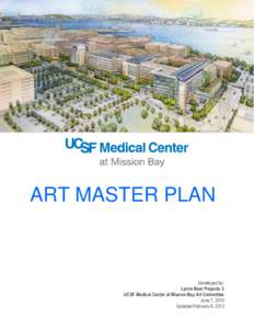 ART MASTER PLAN  Developed by: Lynne Baer Projects & UCSF Medical Center at Mission Bay Art Committee June 7, 2010