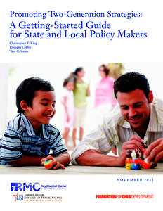 Promoting Two-Generation Strategies:  A Getting-Started Guide for State and Local Policy Makers Christopher T. King Rheagan Coffey