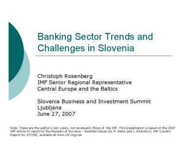 Banking Sector Trends and Challenges in Slovenia; Christoph Rosenberg; IMF Senior Regional Representative; Central Europe and the Baltics; Slovenia Business and Investment Summit; Ljubljana; June 27, 2007
