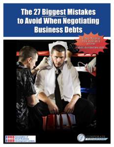 The 27 Biggest Mistakes to Avoid When Negotiating Business Debts Dear Business Owner: Falling behind with your creditors can be one of the most stressful times in your life. Once collection calls start, it’s almost im
