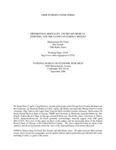 NBER WORKING PAPER SERIES  DIFFERENTIAL MORTALITY, UNCERTAIN MEDICAL EXPENSES, AND THE SAVING OF ELDERLY SINGLES Mariacristina De Nardi Eric French