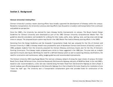 Section 2. Background Clemson University’s Existing Plans Clemson University’s previous master planning efforts have broadly supported the development of bikeways within the campus. Related to transportation, the Uni