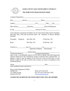 ESSEX COUNTY GOLF TOURNAMENT CONTRACT TEE TIME EVENT REGISTRATION FORM Company/Organization_____________________________________________________ Date______________Director____________________ Phone______________________ 