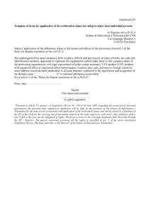 Attachment D1 Template of form for application of the arbitration clause for subjects other than individual persons Al Registro del ccTLD .it Istituto di Informatica e Telematica del CNR Via Giuseppe Moruzzi, 1 IP