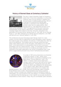 History of Stained Glass at Canterbury Cathedral The story of glass restoration began at Canterbury earlier than in most other cathedrals, at a time when craftsmen were only just starting to recapture the lost techniques