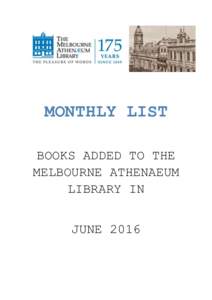 MONTHLY LIST BOOKS ADDED TO THE MELBOURNE ATHENAEUM LIBRARY IN JUNE 2016
