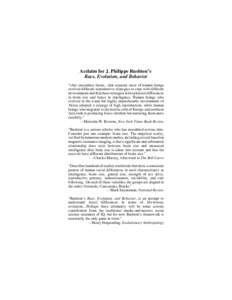 Acclaim for J. Philippe Rushton’s Race, Evolution, and Behavior “(An) incendiary thesis....that separate races of human beings evolved different reproductive strategies to cope with different environments and that th