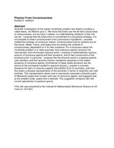 Physics From Consciousness Donald D. Hoffman Abstract Scientific investigation of the classic mind-body problem has failed to produce a viable theory. As McGinn puts it, 