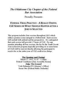 The Oklahoma City Chapter of the Federal Bar Association Proudly Presents FEDERAL TRIAL PRACTICE - A REALLY USEFUL CLE SERIES ON WHAT SHOULD HAPPEN AFTER A JURY IS SELECTED