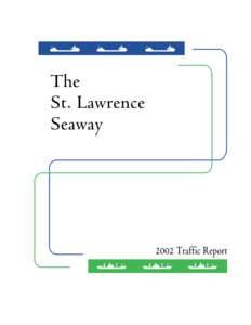 THE ST. LAWRENCE SEAWAY TRAFFIC REPORT 2002 NAVIGATION SEASON PREPARED BY  THE ST. LAWRENCE SEAWAY MANAGEMENT CORPORATION