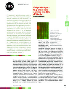 MEDECINE/SCIENCES 2005 ; 21 : [removed]Il y a plus de soixante ans que la paramécie a pris rang parmi les systèmes génétiques modèles. Eucaryote unicellulaire, facile à cultiver, sa taille permet de suivre, à faibl