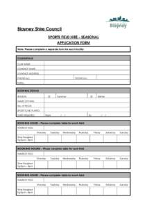 Blayney Shire Council SPORTS FIELD HIRE – SEASONAL APPLICATION FORM Note: Please complete a separate form for each facility.  CLUB DETAILS