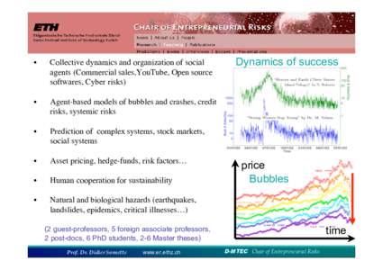 •  Collective dynamics and organization of social agents (Commercial sales,YouTube, Open source softwares, Cyber risks)