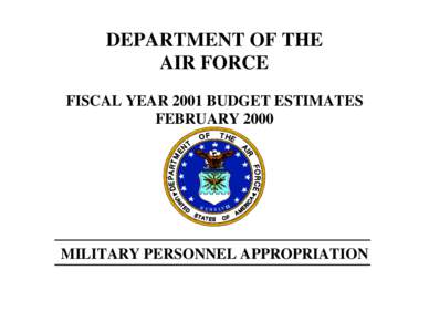 DEPARTMENT OF THE AIR FORCE FISCAL YEAR 2001 BUDGET ESTIMATES FEBRUARY[removed]MILITARY PERSONNEL APPROPRIATION