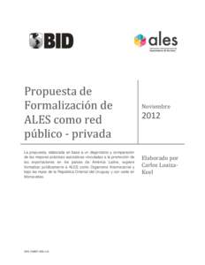 Propuesta de Formalización de ALES como red público - privada La propuesta, elaborada en base a un diagnóstico y comparación de las mejores prácticas asociativas vinculadas a la promoción de