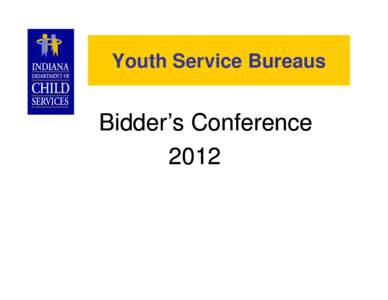 Youth Service Bureaus  Bidder’s Conference 2012  YSB Bidder’s Conference