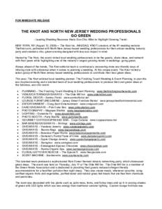 FOR IMMEDIATE RELEASE   THE KNOT AND NORTH NEW JERSEY WEDDING PROFESSIONALS  GO GREEN  ­ Leading Wedding Resource Hosts Eco­Chic Affair to Highlight Growing Trend ­  NEW YORK, NY (August 1