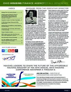 OHIO HOUSING FINANCE AGENCY | FALL 2014 NEWS INDEX Message From the Executive Director................... 1 Housing Leaders to Shape the Future of the Affordable Housing Industry at the 16th Annual Ohio Housing Conferenc