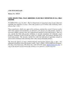 AMS NEWS RELEASE Release No[removed]USDA ISSUES FINAL RULE AMENDING FLUID MILK DEFINITION IN ALL MILK ORDERS WASHINGTON, Aug. 24, 2010 – The U.S. Department of Agriculture today issued a final rule amending the definit