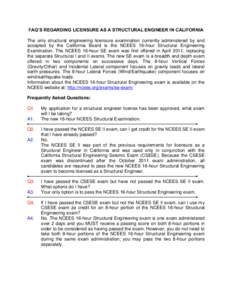 FAQ’S REGARDING LICENSURE AS A STRUCTURAL ENGINEER IN CALIFORNIA The only structural engineering licensure examination currently administered by and accepted by the California Board is the NCEES 16-hour Structural Engi