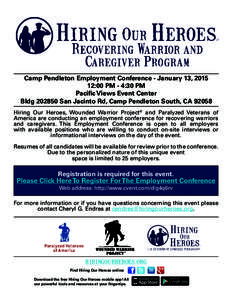 Camp Pendleton Employment Conference - January 13, [removed]:00 PM - 4:30 PM Pacific Views Event Center Bldg[removed]San Jacinto Rd, Camp Pendleton South, CA[removed]Hiring Our Heroes, Wounded Warrior Project® and Paralyzed 