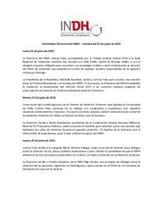 Actividades Directora del INDH – semana del 22 de junio de 2015 Lunes 22 de junio de 2015 La Directora del INDH, Lorena Fries, acompañada por la Unidad Jurídica Judicial (UJJ) y la Sede Regional de Valparaíso sostie