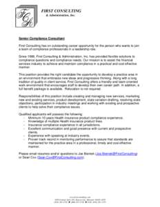FIRST CONSULTING & Administration, Inc. Senior Compliance Consultant First Consulting has on outstanding career opportunity for the person who wants to join a team of compliance professionals in a leadership role.
