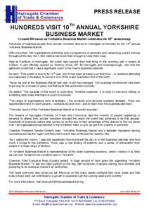 PRESS RELEASE  HUNDREDS VISIT 10TH ANNUAL YORKSHIRE BUSINESS MARKET Crowds fill venue as Yorkshire Business Market celebrates its 10th anniversary
