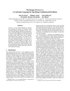 The Design of E SSENCE: A Constraint Language for Specifying Combinatorial Problems Alan M. Frisch1 Matthew Grum1 Bernadette Mart´ınez Hern´andez1 1