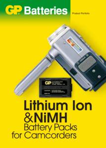 Product Portfolio  Lithium Ion &NiMH Battery Packs for Camcorders Most digital camcorder users know by experience that a couple